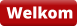 Welkom